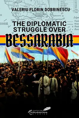 La lucha diplomática por Besarabia - The Diplomatic Struggle Over Bessarabia