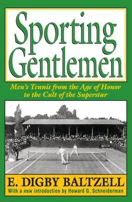 Sporting Gentlemen: El tenis masculino desde la era del honor hasta el culto a la superestrella - Sporting Gentlemen: Men's Tennis from the Age of Honor to the Cult of the Superstar