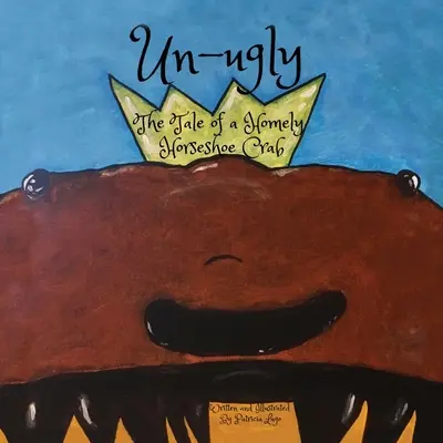 La historia de un cangrejo herradura poco agraciado - Un-ugly The Tale of a Homely Horseshoe Crab