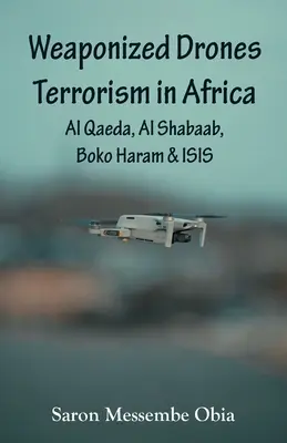 Terrorismo con drones armados en África: Al Qaeda, Al Shabaab, Boko Haram e ISIS - Weaponized Drones Terrorism in Africa: Al Qaeda, Al Shabaab, Boko Haram and ISIS