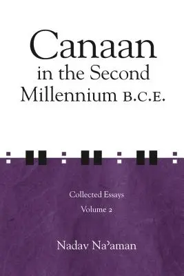Canaan in the Second Millennium B.C.E.: Collected Essays volumen 2 - Canaan in the Second Millennium B.C.E.: Collected Essays volume 2