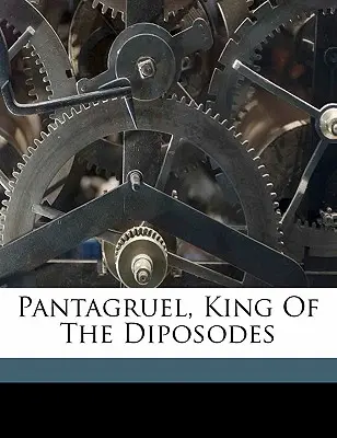 Pantagruel, Rey de los Diposodes - Pantagruel, King of the Diposodes