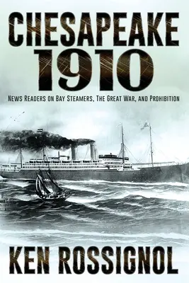 Chesapeake 1910: Lectores de noticias sobre los vapores de la bahía, la Gran Guerra y la Ley Seca - Chesapeake 1910: News Readers on Bay Steamers, the Great War and Prohibition