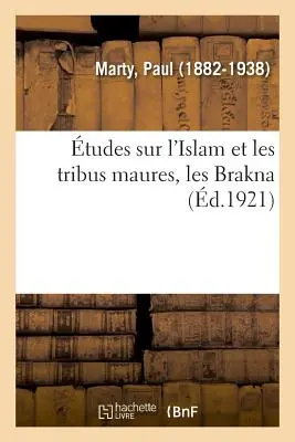 tudes Sur l'Islam Et Les Tribus Maures, Les Brakna