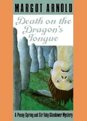 Muerte en la lengua del dragón: Un misterio de Penny Spring y Sir Toby Glendower /]cmargot Arnold - Death on the Dragon's Tongue: A Penny Spring and Sir Toby Glendower Mystery /]cmargot Arnold