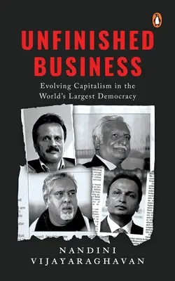 Unfinished Business: Evolución del capitalismo en la mayor democracia del mundo - Unfinished Business: Evolving Capitalism in the World's Largest Democracy