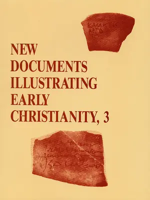 New Documents Illustrating Early Christianity, 3: A Review of Greek Inscriptions and Papyri Publicado en 1978 - New Documents Illustrating Early Christianity, 3: A Review of Greek Inscriptions and Papyri Published in 1978