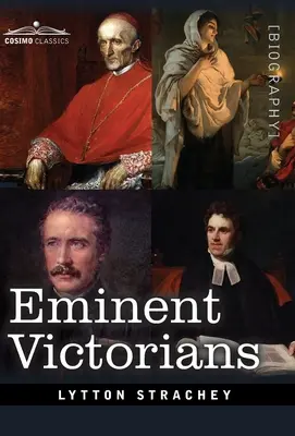 Victorianos eminentes: El Cardenal Manning, Florence Nightingale, el Dr. Arnold y el General Gordon - Eminent Victorians: Cardinal Manning, Florence Nightingale, Dr. Arnold and General Gordon