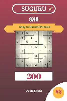 Suguru Puzzles - 200 Puzzles de Fácil a Normal 8x8 Vol.5 - Suguru Puzzles - 200 Easy to Normal Puzzles 8x8 Vol.5