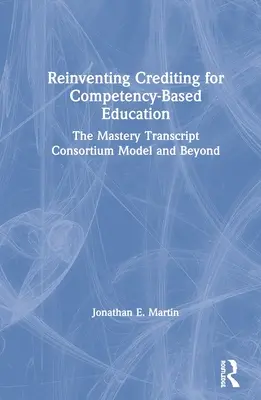 Reinventar la acreditación para la educación basada en competencias: El modelo del consorcio Mastery Transcript y más allá - Reinventing Crediting for Competency-Based Education: The Mastery Transcript Consortium Model and Beyond