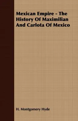 Imperio mexicano - La historia de Maximiliano y Carlota de México - Mexican Empire - The History of Maximilian and Carlota of Mexico