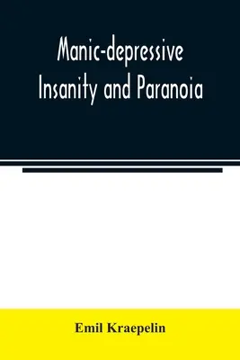 Locura maníaco-depresiva y paranoia - Manic-depressive insanity and paranoia