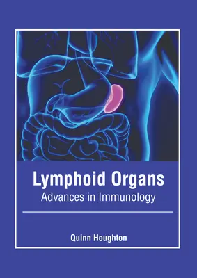 Órganos linfoides: Avances en Inmunología - Lymphoid Organs: Advances in Immunology