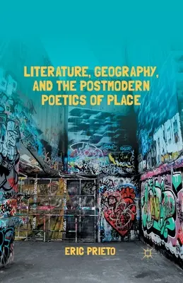 Literatura, geografía y poética postmoderna del lugar - Literature, Geography, and the Postmodern Poetics of Place