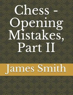 Ajedrez - Errores de apertura, Parte II - Chess - Opening Mistakes, Part II