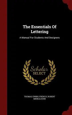 Lo esencial del lettering: Manual para estudiantes y diseñadores - The Essentials Of Lettering: A Manual For Students And Designers