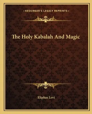 La Santa Cábala y la Magia - The Holy Kabalah And Magic