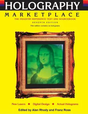 Holography MarketPlace 7ª edición: El texto de referencia y libro de consulta del sector - Holography MarketPlace 7th edition: The Industry Reference Text and Sourcebook
