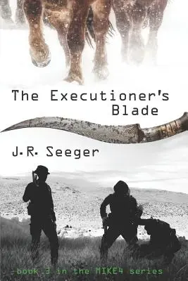The Executioner's Blade: Libro 3 de la serie MIKE4 - The Executioner's Blade: Book 3 in the MIKE4 Series