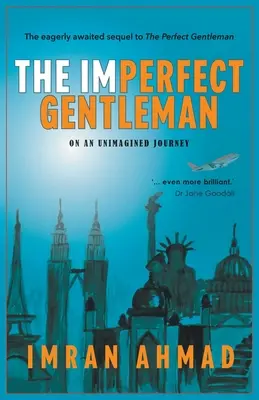 El caballero imperfecto: en un viaje inimaginado - The Imperfect Gentleman: on an Unimagined Journey