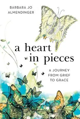 Un corazón hecho pedazos: Un viaje del dolor a la gracia - A Heart in Pieces: A Journey from Grief to Grace