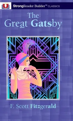 El gran Gatsby (anotado): Un Clásico StrongReader Builder(TM) para Lectores Disléxicos y con Dificultades - The Great Gatsby (Annotated): A StrongReader Builder(TM) Classic for Dyslexic and Struggling Readers