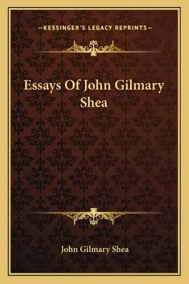 Ensayos de John Gilmary Shea - Essays Of John Gilmary Shea