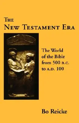 La era del Nuevo Testamento: El mundo de la Biblia del 500 a.C. al 100 d.C. - The New Testament Era: The World of the Bible from 500 B. C. to A. D. 100