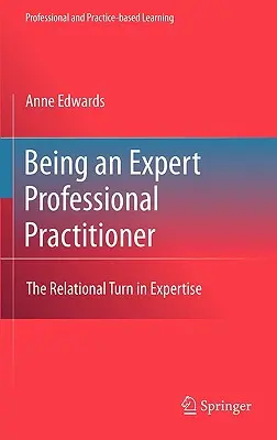 Ser un profesional experto: El giro relacional en la especialización - Being an Expert Professional Practitioner: The Relational Turn in Expertise