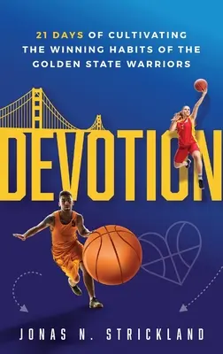 Devoción: 21 días para cultivar los hábitos ganadores de los Golden State Warriors - Devotion: 21 Days of Cultivating the Winning Habits of the Golden State Warriors