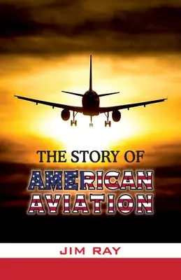 La historia de la aviación estadounidense - The Story of American Aviation