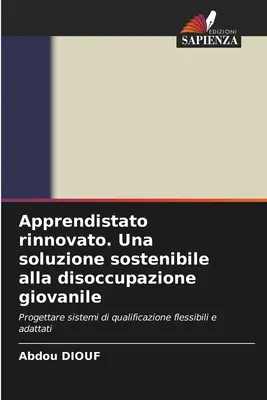 Aprendizaje innovador. Una soluzione sostenibile alla disoccupazione giovanile - Apprendistato rinnovato. Una soluzione sostenibile alla disoccupazione giovanile