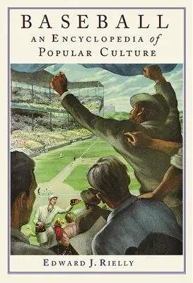 Béisbol: Enciclopedia de la cultura popular - Baseball: A Encyclopedia of Popular Culture