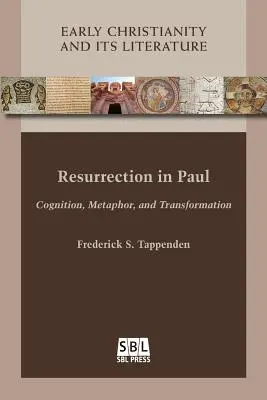 La resurrección en Pablo: Cognición, metáfora y transformación - Resurrection in Paul: Cognition, Metaphor, and Transformation