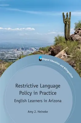 Política lingüística restrictiva en la práctica: Los estudiantes de inglés en Arizona - Restrictive Language Policy in Practice: English Learners in Arizona