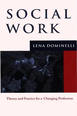 Trabajo Social: Teoría y práctica para una profesión cambiante - Social Work: Theory and Practice for Changing Profession