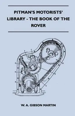 Pitman's Motorists' Library - The Book of the Rover - A Complete Guide to the 1933-1949 Four-Cylinder Models and the 1950-2 Six-Cylinder Model: Su - Pitman's Motorists' Library - The Book of the Rover - A Complete Guide to the 1933-1949 Four-Cylinder Models and the 1950-2 Six-Cylinder Model: Their