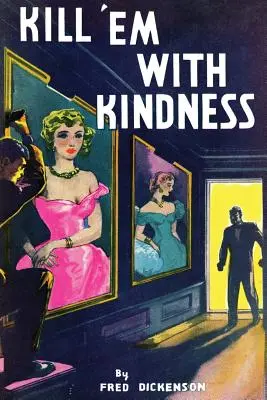 Kill 'Em With Kindness: (A Golden-Age Mystery Reprint) (Mátalos con bondad: reimpresión de un misterio de la Edad de Oro) - Kill 'Em With Kindness: (A Golden-Age Mystery Reprint)