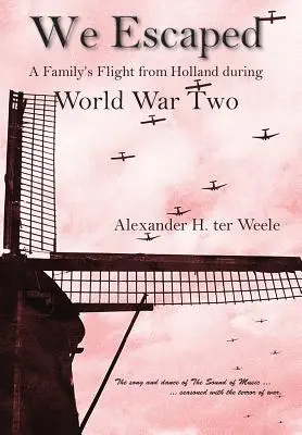 Escapamos: La huida de una familia de Holanda durante la Segunda Guerra Mundial - We Escaped A Family's Flight from Holland During WWII