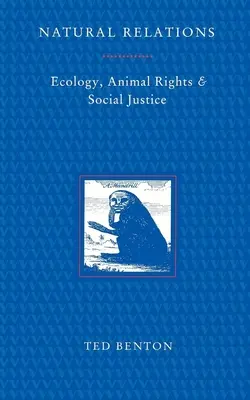 Relaciones naturales: Ecología, derechos de los animales y justicia social - Natural Relations: Ecology, Animal Rights and Social Justice