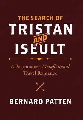 La búsqueda de Tristán e Iseult: Un romance de viaje postmoderno y metaficcional - The Search of Tristan and Iseult: A Postmodern Metafictional Travel Romance