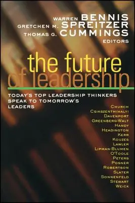 El futuro del liderazgo: Los principales pensadores del liderazgo de hoy hablan a los líderes de mañana - The Future of Leadership: Today's Top Leadership Thinkers Speak to Tomorrow's Leaders