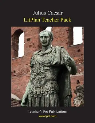 Litplan Teacher Pack: Julio César - Litplan Teacher Pack: Julius Caesar