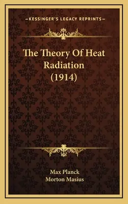 La teoría de la radiación térmica (1914) - The Theory Of Heat Radiation (1914)