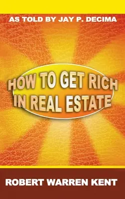 Cómo hacerse rico en el sector inmobiliario - How to Get Rich in Real Estate