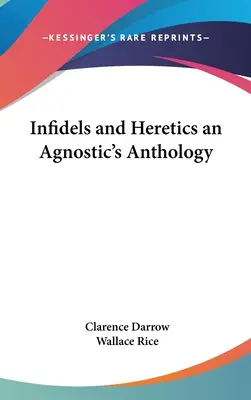 Infieles y herejes - Antología agnóstica - Infidels and Heretics an Agnostic's Anthology