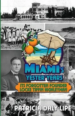 Miami's Yester'Years Su olvidado fundador Locke Tiffin Highleyman - Miami's Yester'Years Its Forgotten Founder Locke Tiffin Highleyman