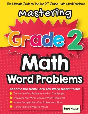 Mastering Grade 2 Math Word Problems: La guía definitiva para abordar los problemas de palabras de matemáticas de 2º grado - Mastering Grade 2 Math Word Problems: The Ultimate Guide to Tackling 2nd Grade Math Word Problems