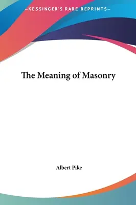 El significado de la Masonería - The Meaning of Masonry