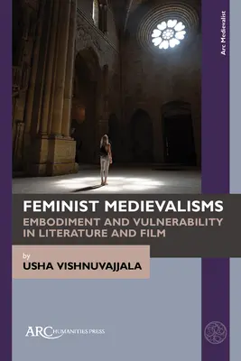 Medievalismos feministas: Encarnación y vulnerabilidad en la literatura y el cine - Feminist Medievalisms: Embodiment and Vulnerability in Literature and Film